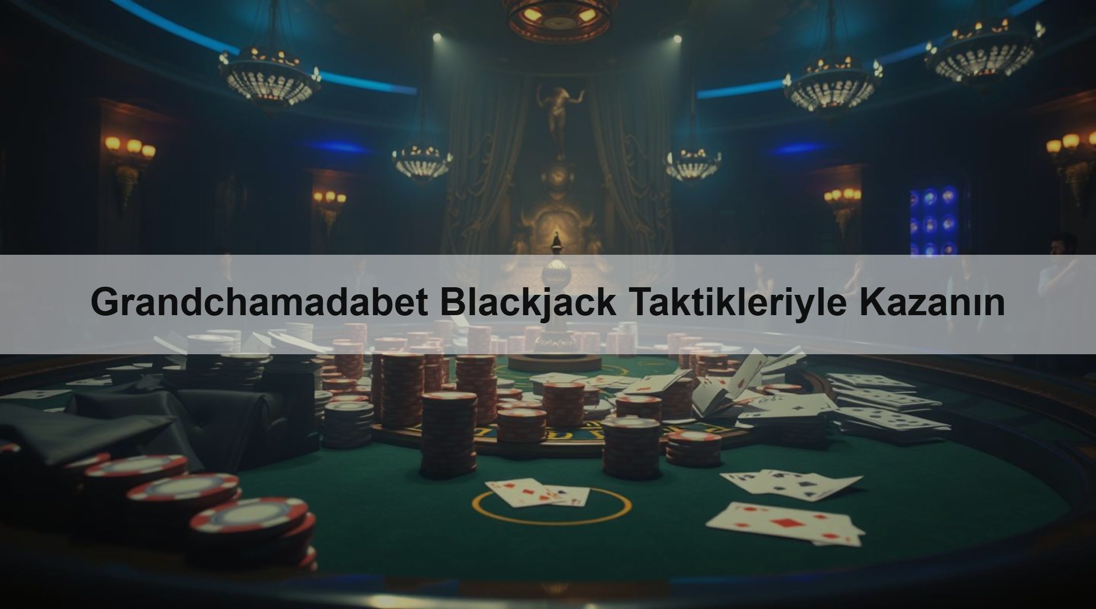 Grandchamadabet Blackjack Taktikleriyle Kazanın