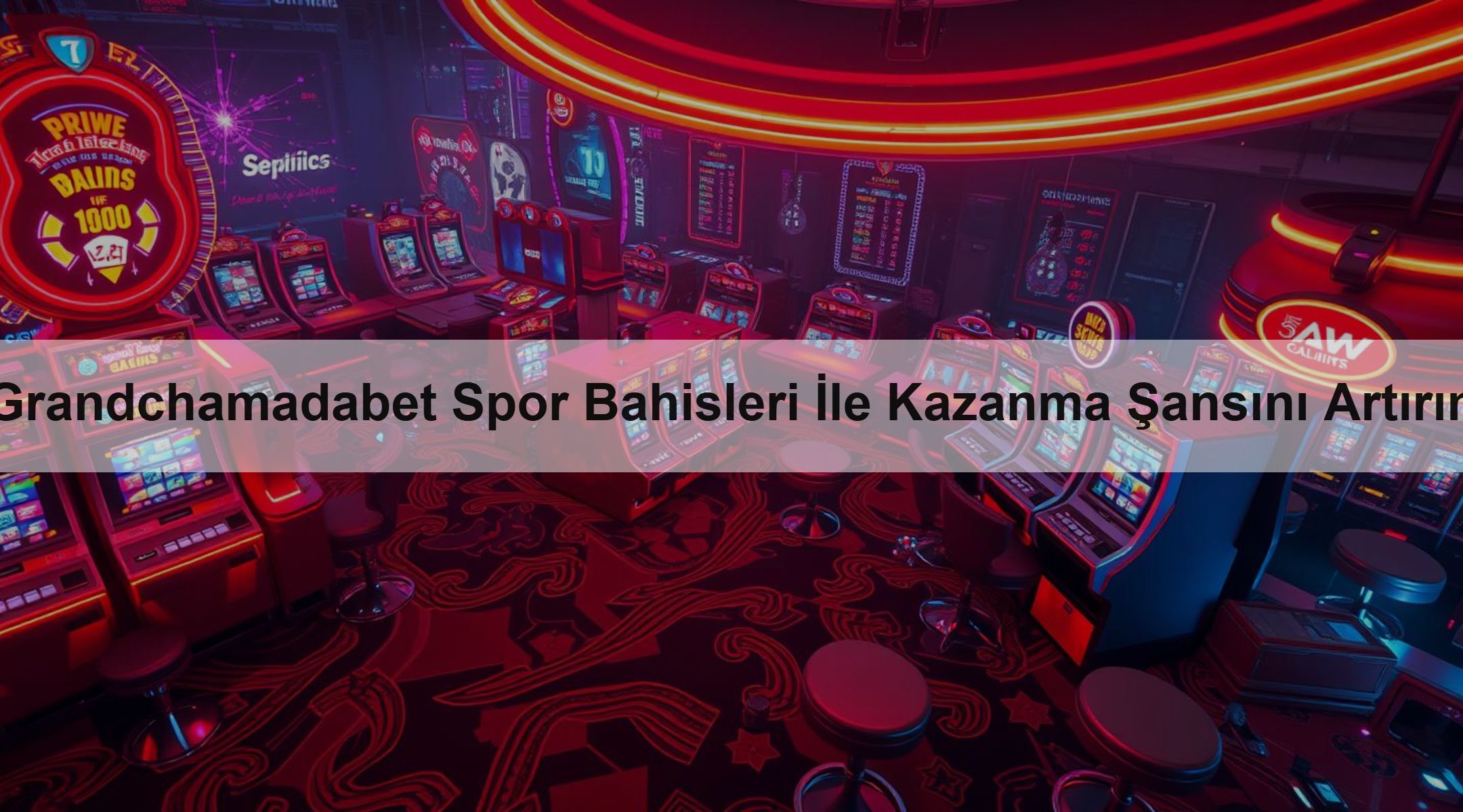 Grandchamadabet Spor Bahisleri İle Kazanma Şansını Artırın
