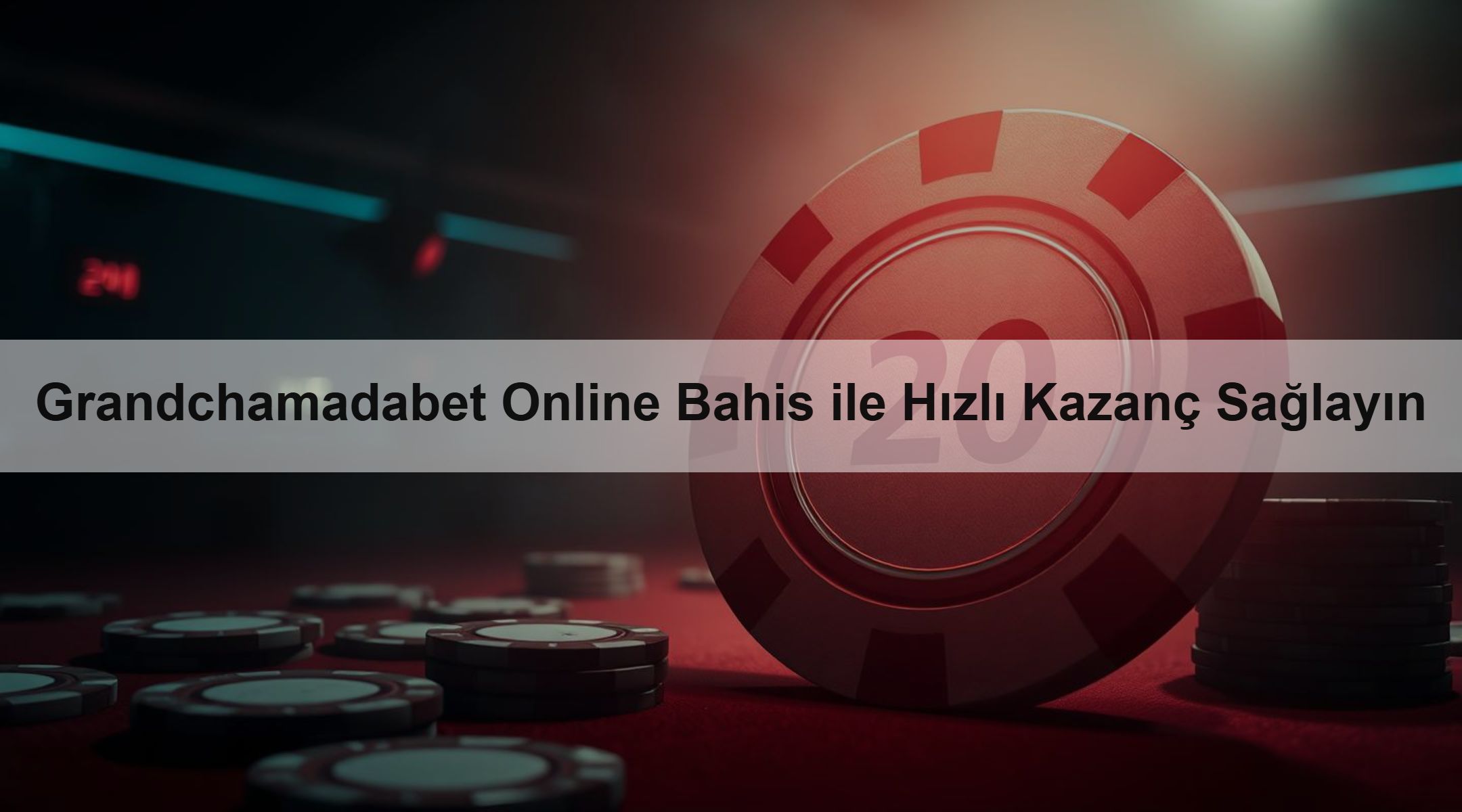 Grandchamadabet Online Bahis ile Hızlı Kazanç Sağlayın